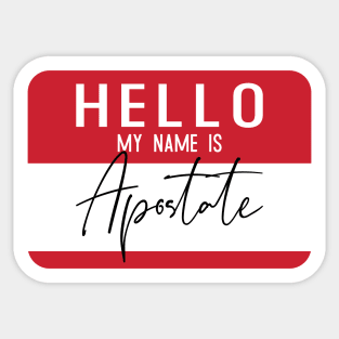 Hello My Name is Apostate Sticker